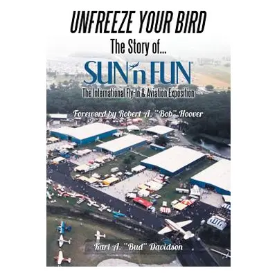 "Unfreeze Your Bird: The Story of Sun'n Fun the International Fly-In and Aviation Exposition" - 