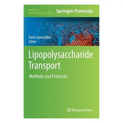 "Lipopolysaccharide Transport: Methods and Protocols" - "" ("Sperandeo Paola")