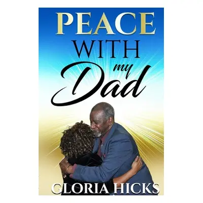 "Peace With My Dad" - "" ("Hicks Gloria")