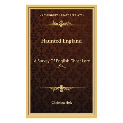 "Haunted England: A Survey Of English Ghost Lore 1941" - "" ("Hole Christina")