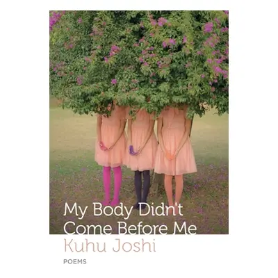 "My Body Didn't Come Before Me" - "" ("Joshi Kuhu")