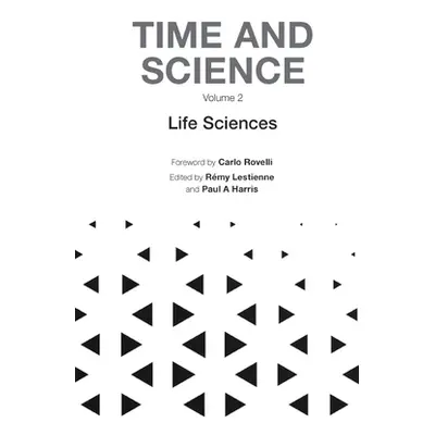 "Time and Science - Volume 2: Life Sciences" - "" ("Lestienne Remy")