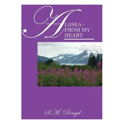 "Alaska - From My Heart" - "" ("Rengel S. M.")