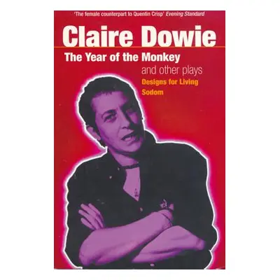 "The Year of the Monkey/Designs for Living/Sodom" - "" ("Dowie Claire")