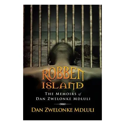 "Robben Island: The Memoirs of Dan Zwelonke Mdluli" - "" ("Mdluli Dan Zwelonke")