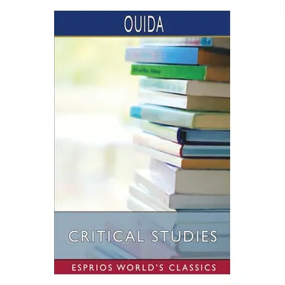 "Critical Studies (Esprios Classics)" - "" ("Ouida")