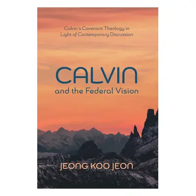 "Calvin and the Federal Vision" - "" ("Jeon Jeong Koo")