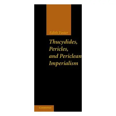 "Thucydides, Pericles, and Periclean Imperialism" - "" ("Foster Edith")