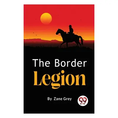 "The Border Legion" - "" ("Grey Zane")