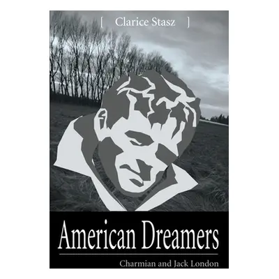 "American Dreamers: Charmian and Jack London" - "" ("Stasz Clarice")