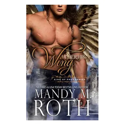 "Under His Wing" - "" ("Roth Mandy M.")