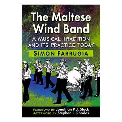 "The Maltese Wind Band: A Musical Tradition and Its Practice Today" - "" ("Farrugia Simon")