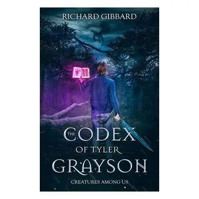 "The Codex of Tyler Grayson: Creatures Among Us" - "" ("Gibbard Richard")