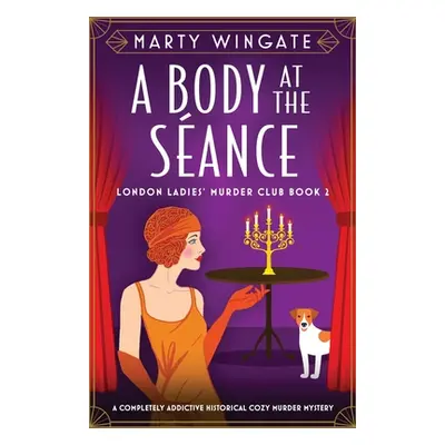 "A Body at the Sance: A completely addictive historical cozy murder mystery" - "" ("Wingate Mart