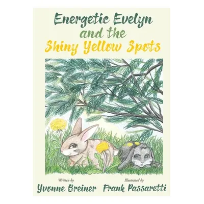 "Energetic Evelyn and the Shiny Yellow Spots" - "" ("Breiner Yvonne")