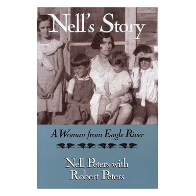 "Nell's Story: A Woman from Eagle River" - "" ("Peters Nell")