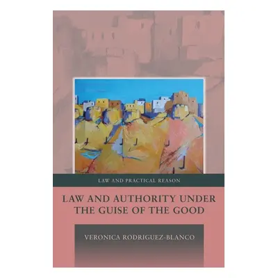 "Law and Authority under the Guise of the Good," - "" ("Rodriguez-Blanco Veronica")