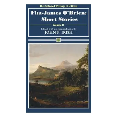 "Fitz-James O'Brien: Short Stories" - "" ("Irish John P.")