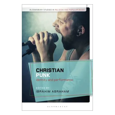 "Christian Punk: Identity and Performance" - "" ("Abraham Ibrahim")