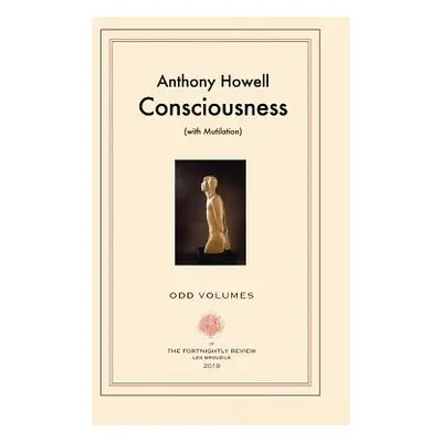 "Consciousness: (with Mutilation)" - "" ("Howell Anthony")