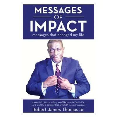 "Messages of Impact" - "" ("Thomas Robert James Sr.")