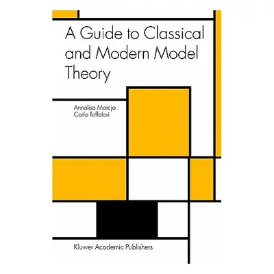 "A Guide to Classical and Modern Model Theory" - "" ("Marcja Annalisa")