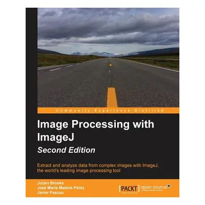 "Image Processing with ImageJ - Second Edition" - "" ("Broeke Jurjen")