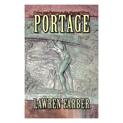 "Portage: Crime and Passion in the Heart of Akron" - "" ("Farber Lawren")