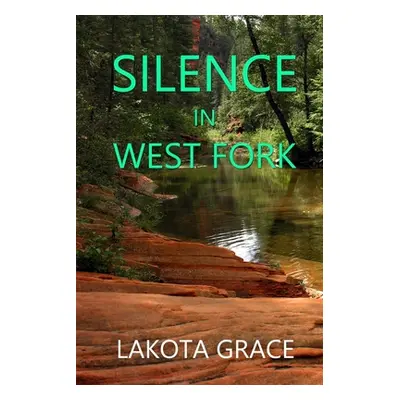 "Silence in West Fork: A small town police procedural set in the American Southwest" - "" ("Grac