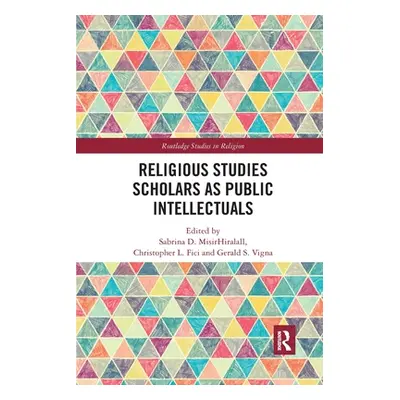 "Religious Studies Scholars as Public Intellectuals" - "" ("Misirhiralall Sabrina D.")