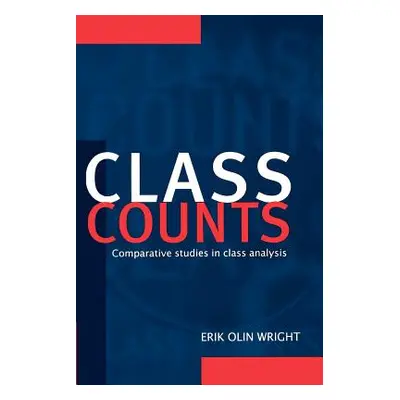 "Class Counts: Comparative Studies in Class Analysis" - "" ("Wright Erik Olin")