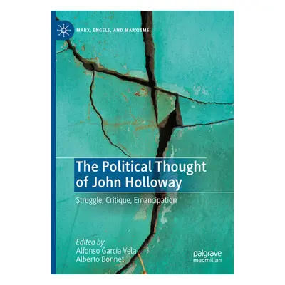 "The Political Thought of John Holloway: Struggle, Critique, Emancipation" - "" ("Garca Vela Alf