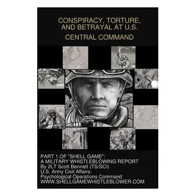 "Conspiracy, Torture, and Betrayal at U.S. Central Command" - "" ("Bennett 11th Psychological Op