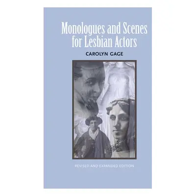 "Monologues and Scenes for Lesbian Actors: Revised and Expanded" - "" ("Gage Carolyn")