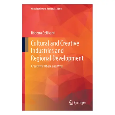 "Cultural and Creative Industries and Regional Development: Creativity Where and Why" - "" ("Del