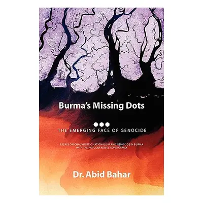 "Burma's Missing Dots" - "" ("Bahar Abid")