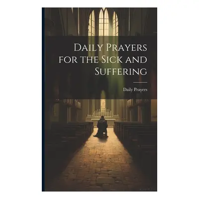 "Daily Prayers for the Sick and Suffering" - "" ("Prayers Daily")