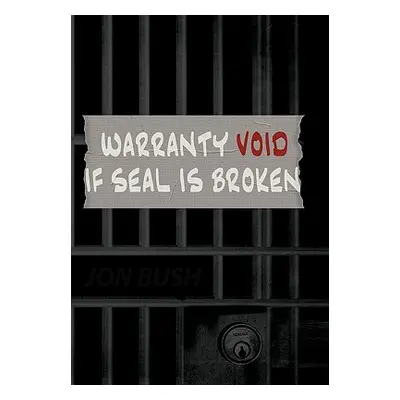 "Warranty Void If Seal Is Broken" - "" ("Bush Jon")