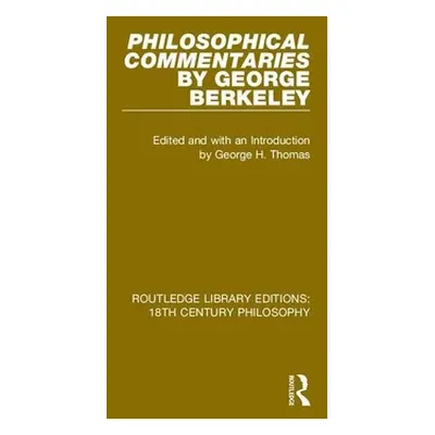 "Philosophical Commentaries by George Berkeley: Transcribed from the Manuscript and Edited with 