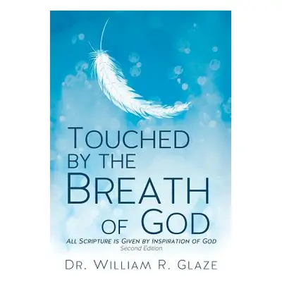 "Touched by the Breath of God" - "" ("Glaze William R.")