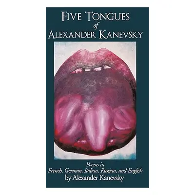 "Five Tongues of Alexander Kanevsky" - "" ("Kanevsky Alexander")