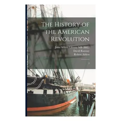 "The History of the American Revolution: 2" - "" ("Ramsay David")