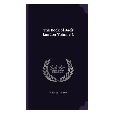 "The Book of Jack London Volume 2" - "" ("London Charmian")