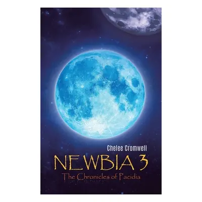 "Newbia 3: The Chronicles of Pacidia" - "" ("Cromwell Chelee")