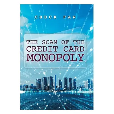 "The Scam of the Credit Card Monopoly" - "" ("Faw Chuck")