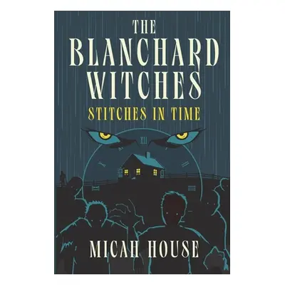 "The Blanchard Witches: Stitches in Time" - "" ("House Micah")