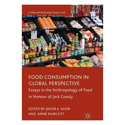 "Food Consumption in Global Perspective: Essays in the Anthropology of Food in Honour of Jack Go