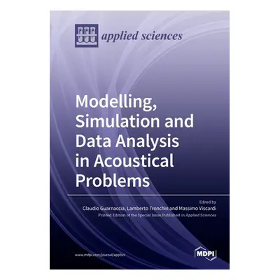 "Modelling, Simulation and Data Analysis in Acoustical Problems" - "" ("Guarnaccia Claudio")