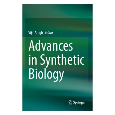 "Advances in Synthetic Biology" - "" ("Singh Vijai")