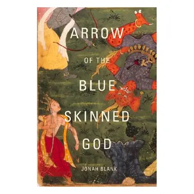 "Arrow of the Blue-Skinned God: Retracing the Ramayana Through India" - "" ("Blank Jonah")